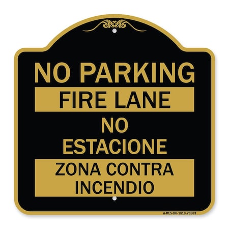Signmission No Parking Fire Lane No Estacione Zona Contra Incendio, Black & Gold Alum, 18" x 18", BG-1818-23633 A-DES-BG-1818-23633